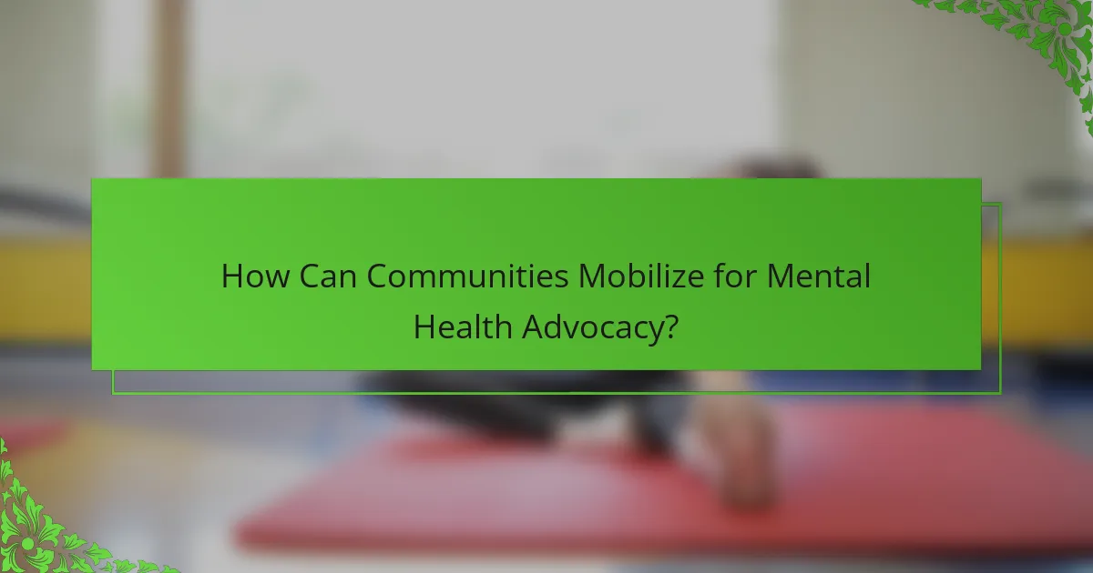 How Can Communities Mobilize for Mental Health Advocacy?