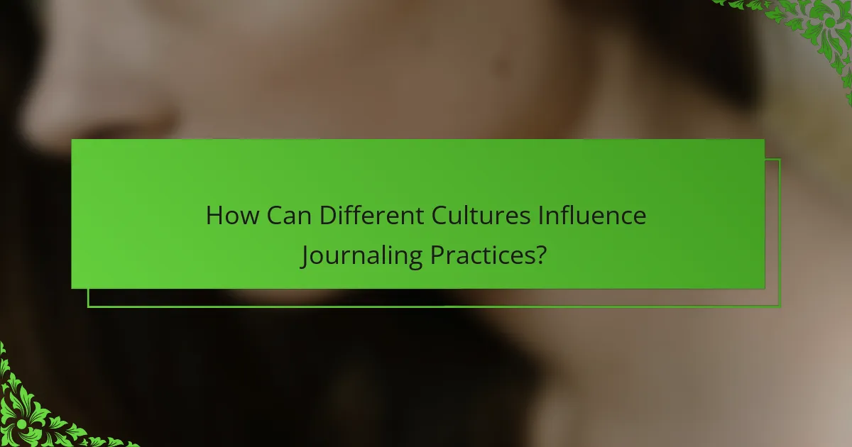 How Can Different Cultures Influence Journaling Practices?