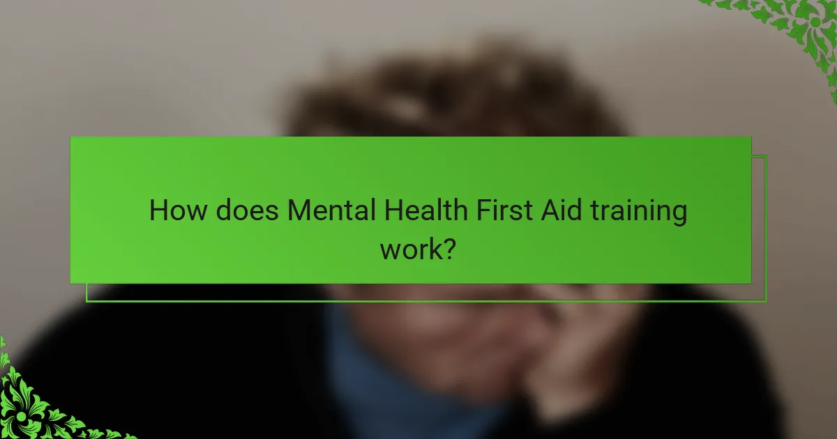 How does Mental Health First Aid training work?