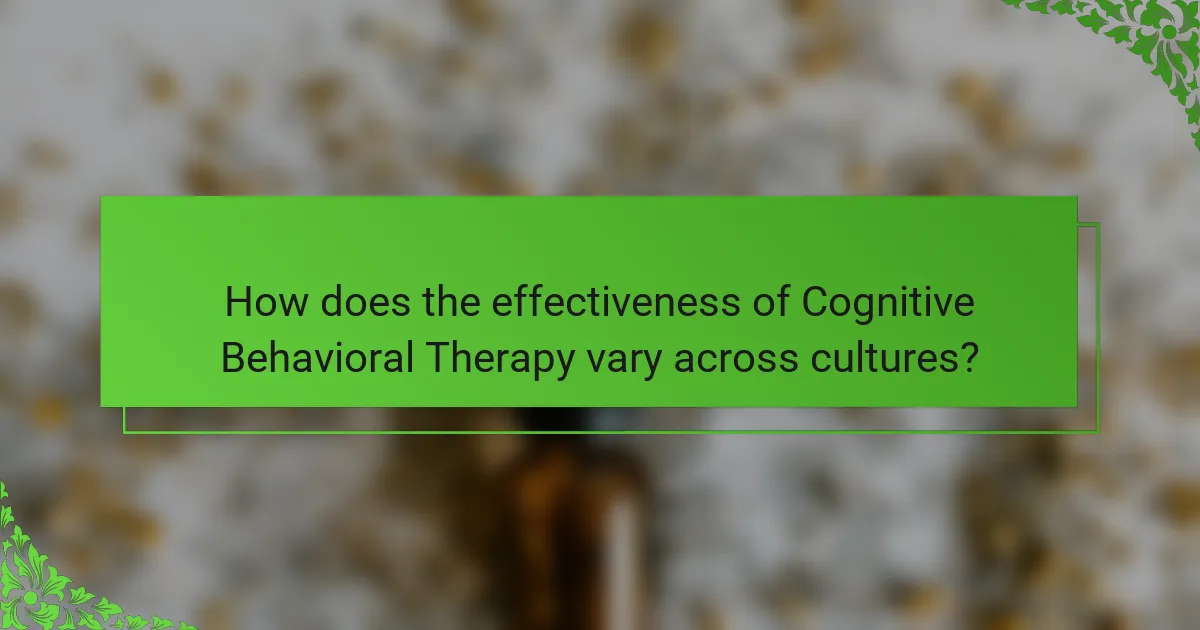 How does the effectiveness of Cognitive Behavioral Therapy vary across cultures?