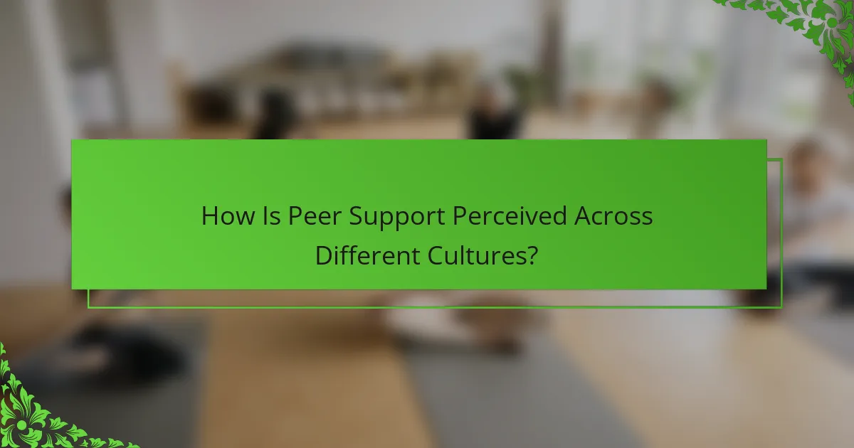 How Is Peer Support Perceived Across Different Cultures?