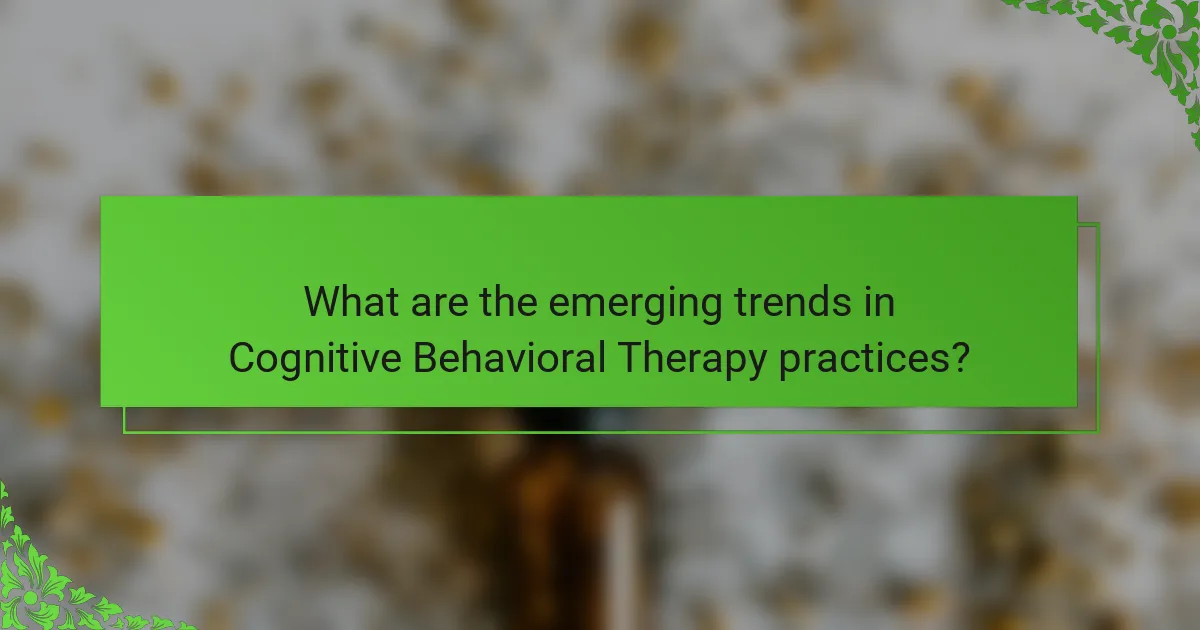 What are the emerging trends in Cognitive Behavioral Therapy practices?