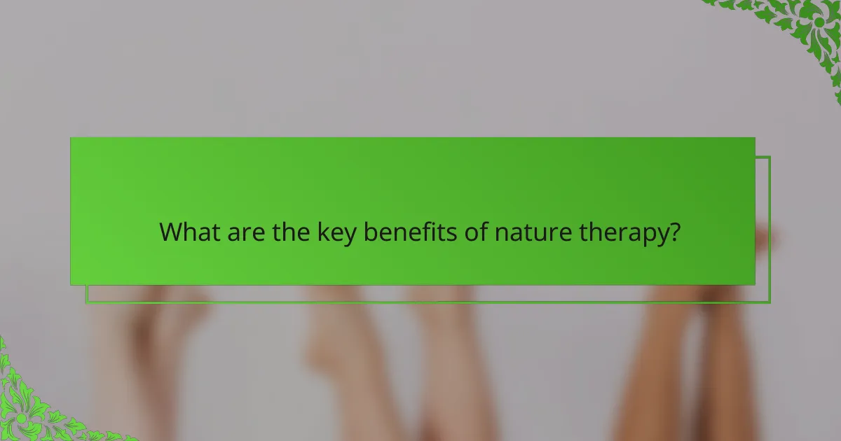 What are the key benefits of nature therapy?