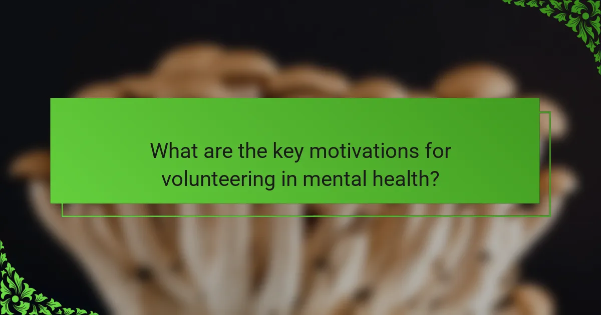 What are the key motivations for volunteering in mental health?