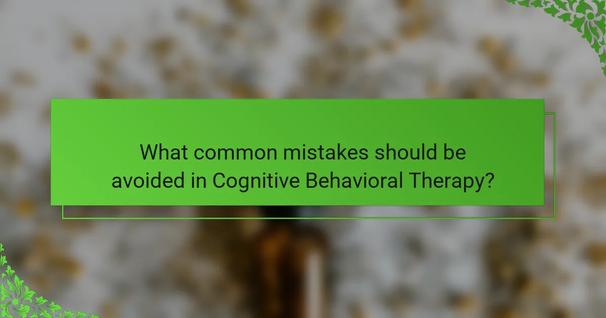 What common mistakes should be avoided in Cognitive Behavioral Therapy?