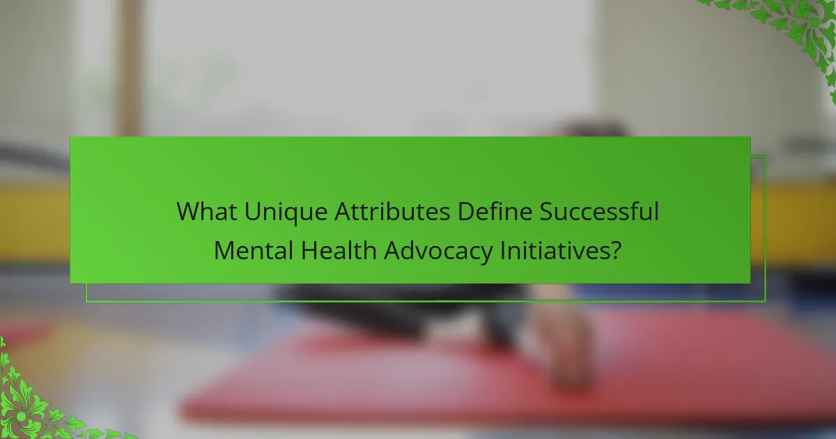 What Unique Attributes Define Successful Mental Health Advocacy Initiatives?
