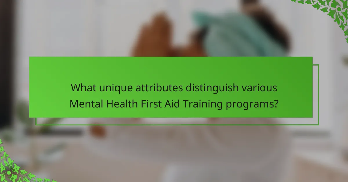 What unique attributes distinguish various Mental Health First Aid Training programs?