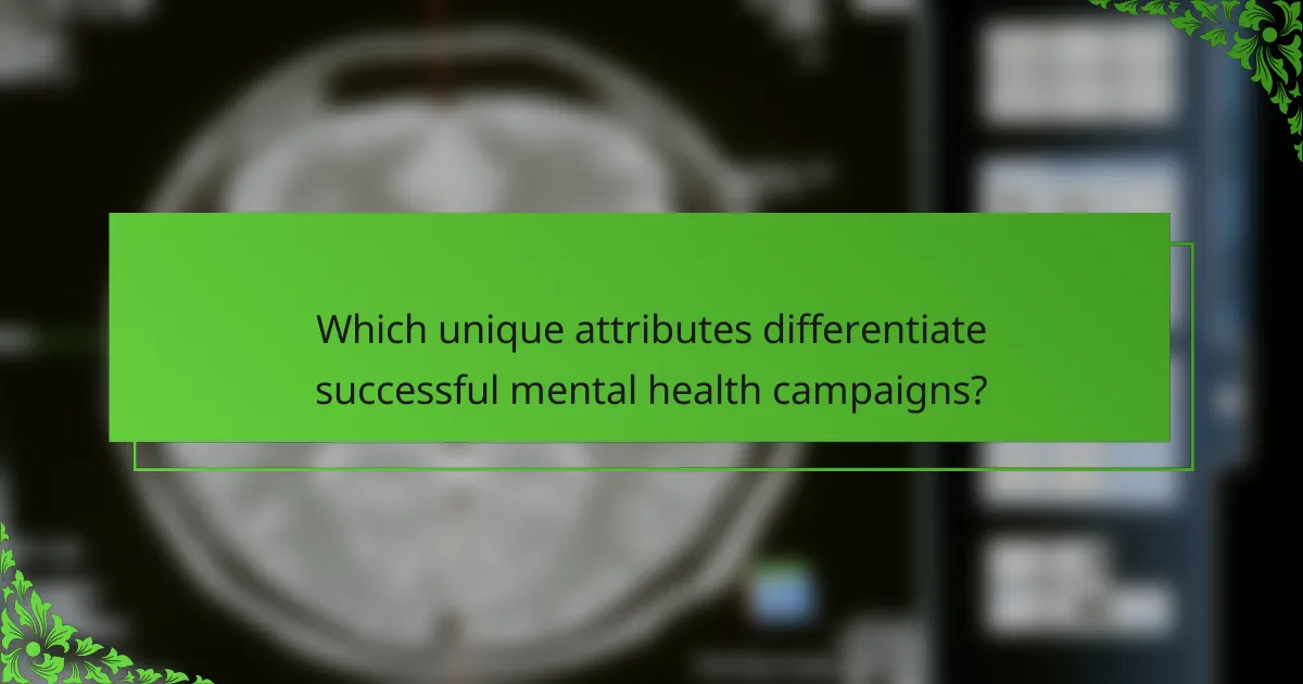 Which unique attributes differentiate successful mental health campaigns?